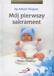 Mój I sakrament Chrztu Świętego - Chłopiec - Antoni Długosz