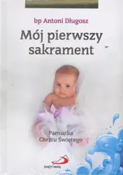 Mój I sakrament Chrztu Świętego - Dziewczynka - Antoni Długosz