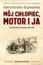 Mój chłopiec, motor i ja. Z Druskiennik do... - Halina Korolec-Bujakowska