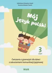 Mój język polski. Ćwiczenia z gramatyki... cz.3 - Zdzisława Orłowska-Popek, Marzena Błasiak-Tytuła