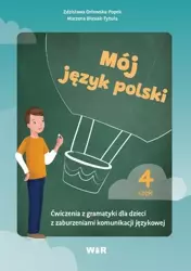 Mój język polski. Ćwiczenia z gramatyki.. cz.4 - Zdzisława Orłowska-Popek, Marzena Błasiak-Tytuła