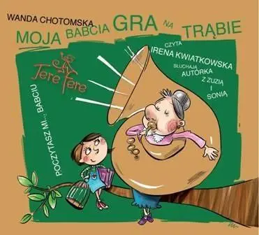 Moja babcia gra na trąbie audiobook - Wanda Chotomska