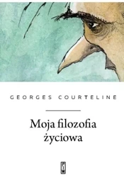 Moja filozofia życiowa - Georges Courteline