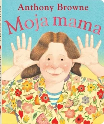 Moja mama - Anthony Browne