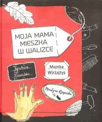 Moja mama mieszka w walizce - Monika Wirżajtys