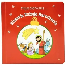 Moja pierwsza... Historia Bożego Narodzenia - red. Kornelia Kopeć