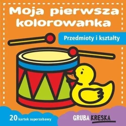 Moja pierwsza kolorowanka. Przedmioty i kształty - praca zbiorowa