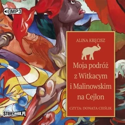 Moja podróż z Witkacym i Malinowskim... audiobook - Alina Kręcisz