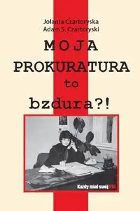 Moja prokuratura to bzdura?! - Jolanta Czartoryska, Adam S. Czartoryski