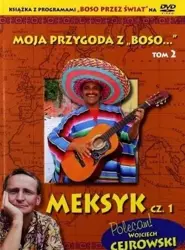 Moja przygoda z Boso '' T. 2. Meksyk cz. 1 + DVD - Wojciech Cejrowski, Sławomir Makaruk