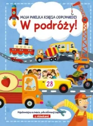 Moja wielka księga odpowiedzi - W podróży! - praca zbiorowa