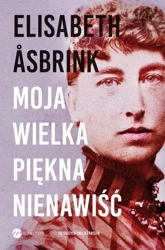 Moja wielka piękna nienawiść - Elisabeth Asbrink