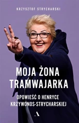 Moja żona tramwajarka - Krzysztof Strycharski