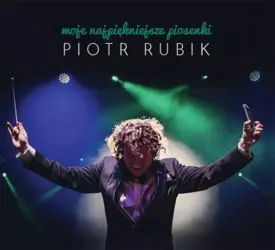 Moje najpiękniejsze piosenki CD - Piotr Rubik