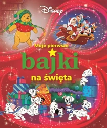 Moje pierwsze bajki na święta. Disney - praca zbiorowa