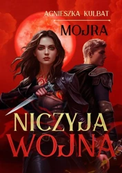 Mojra T.3 Niczyja wojna - Agnieszka Kulbat