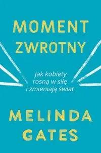 Moment zwrotny - Melinda Gates