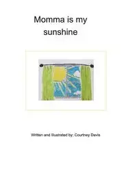 Momma is my sunshine - Davis Courtney