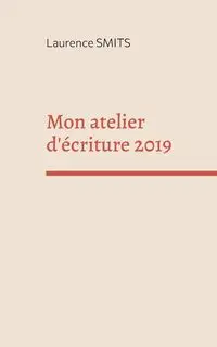 Mon atelier d'écriture 2019 - Laurence Smits