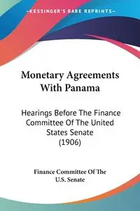 Monetary Agreements With Panama - Finance Committee Of The U.S. Senate