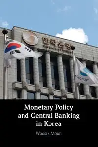 Monetary Policy and Central Banking in Korea - Moon Woosik