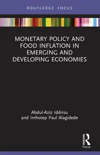 Monetary Policy and Food Inflation in Emerging and Developing Economies - Iddrisu Abdul-Aziz