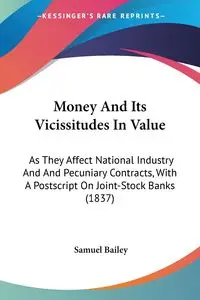 Money And Its Vicissitudes In Value - Bailey Samuel