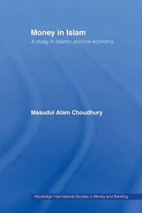 Money in Islam - Choudhury Masudul A.