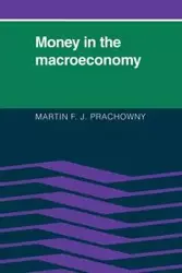 Money in the Macroeconomy - Martin F. Prachowny J.