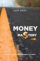 Money mastery - Samuel Douglas Gray