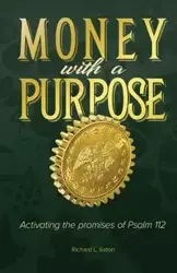 Money with a Purpose - Richard L. Eaton