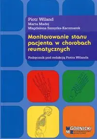 Monitorowanie stanu pacjenta w chorobach reumatycznych - Piotr Wiland, Marta Madej, Magdalena Szmyrka-Kaczmarek