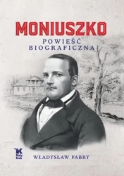 Moniuszko. Powieść biograficzna - Władysław Fabry