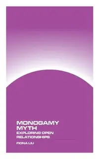 Monogamy Myth - Fiona Liu