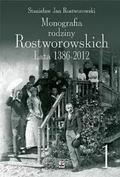 Monografia Rodziny Rostworowskich Lata 1386-2012 - Stanisław Rostworowski