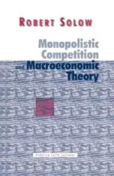 Monopolistic Competition and Macroeconomic Theory - Solow Robert M.