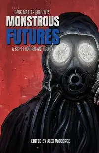 Monstrous Futures - Alex Woodroe