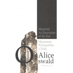 Monument. Wykopaliska z Iliady - ALICE OSWALD