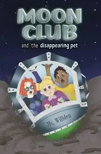 Moon Club and the Disappearing Pet - Willden Ms.