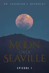 Moon Over Seaville - Reynolds Dr. Leighton J.