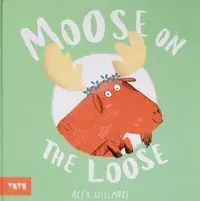 Moose on the Loose - Alex Willmore