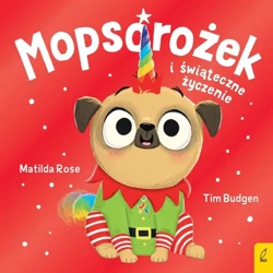 Mopsorożek i świąteczne życzenie - Matilda Rose