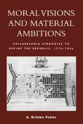 Moral Visions and Material Ambitions - A. Foster Kristen