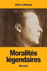 Moralités légendaires - Jules Laforgue