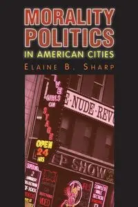 Morality Politics in American Cities - Elaine B. Sharp