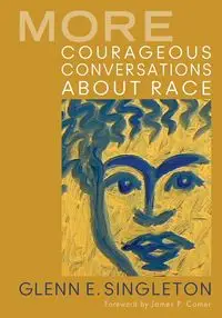 More Courageous Conversations About Race - Glenn E. Singleton