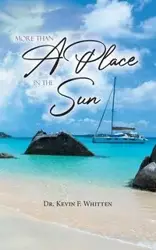 More Than A Place In The Sun - Kevin F. Whitten Dr.