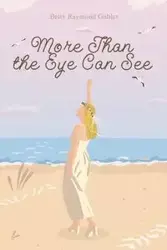 More Than the Eye Can See - Betty Raymond Gubler