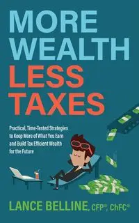 More Wealth, Less Taxes - Lance Belline CFP