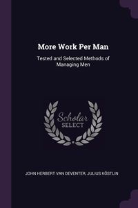 More Work Per Man - Van John Herbert Deventer